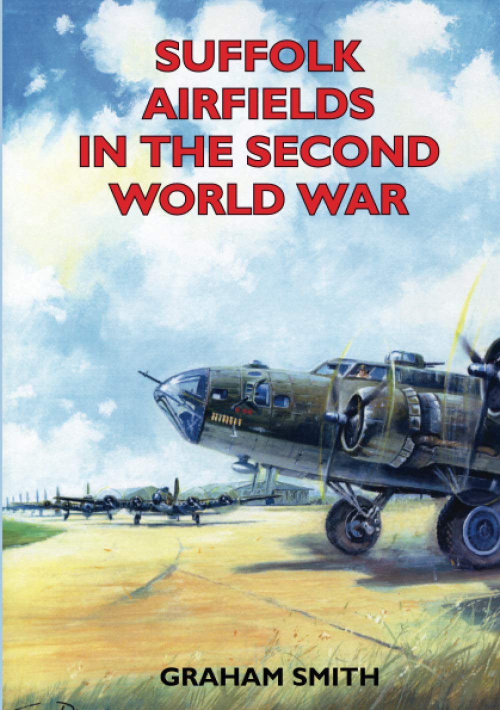 Suffolk Airfields in the Second World War By Graham Smith