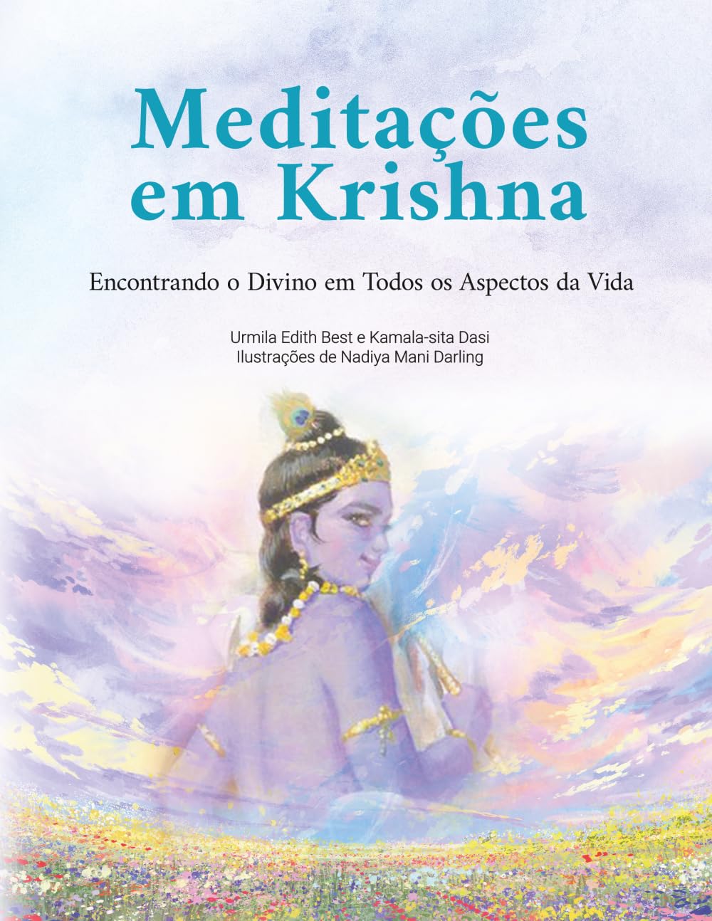 Meditações em Krishna: Encontrando o Divino em Todas os Apectos da Vida