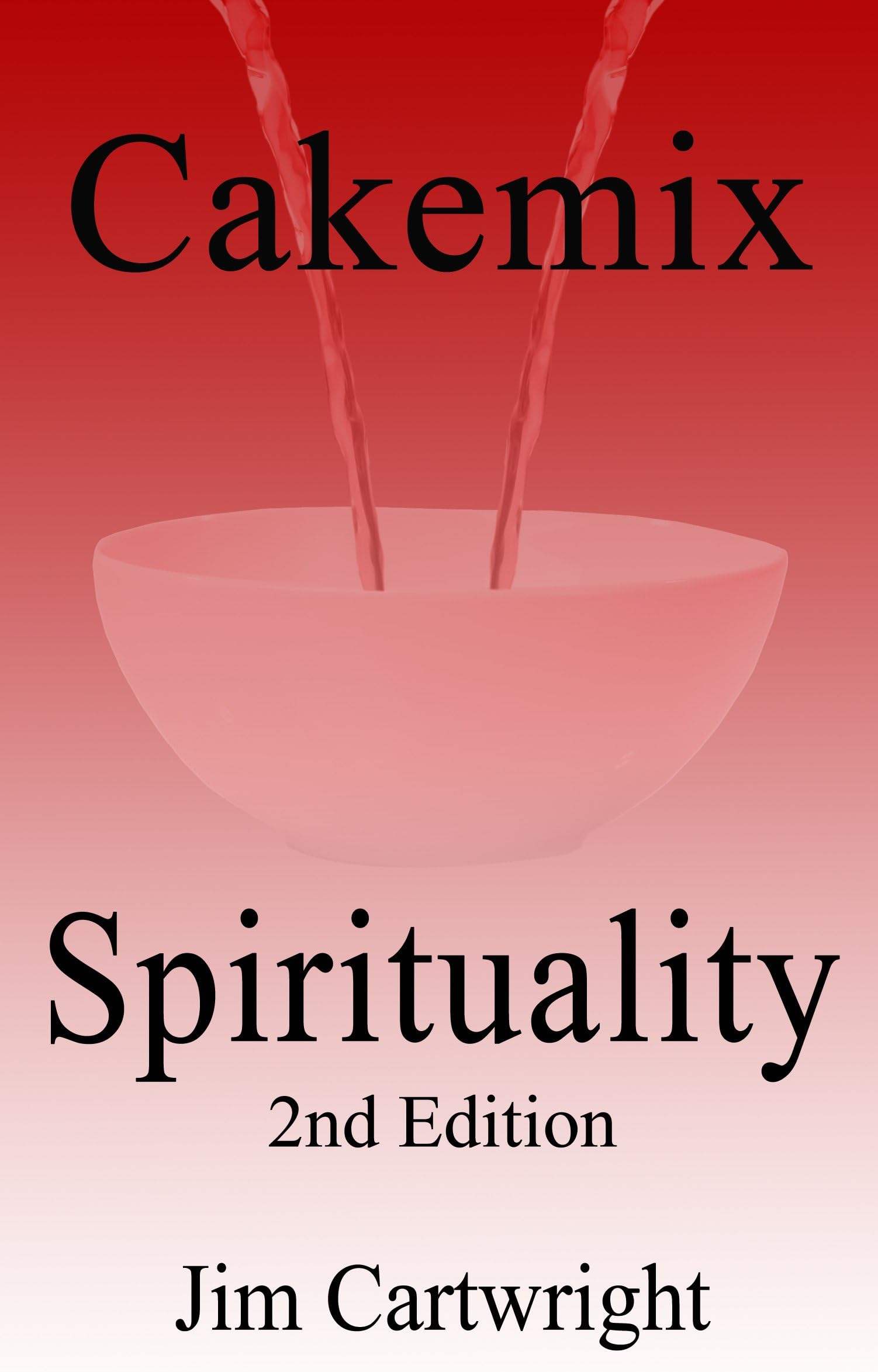 Cakemix Spirituality: 2nd Edition