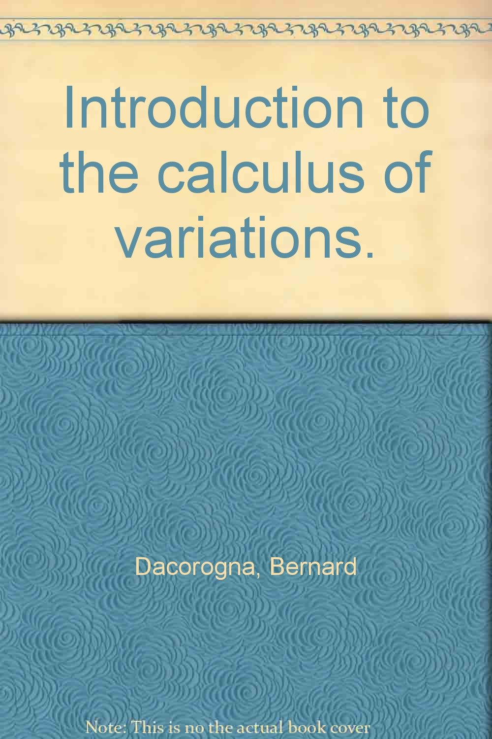 Introduction to the calculus of variations. Dacorogna, Bernard Amazon