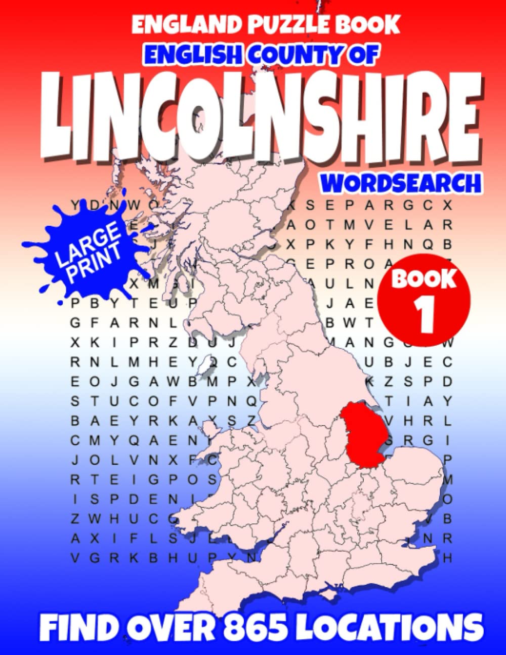England Puzzle Book English County of Lincolnshire Word Search (Book 1 of 3): Find over 865 place names - Towns, Villages, Hamlets and more. British / ... (English County Word Search Collection)