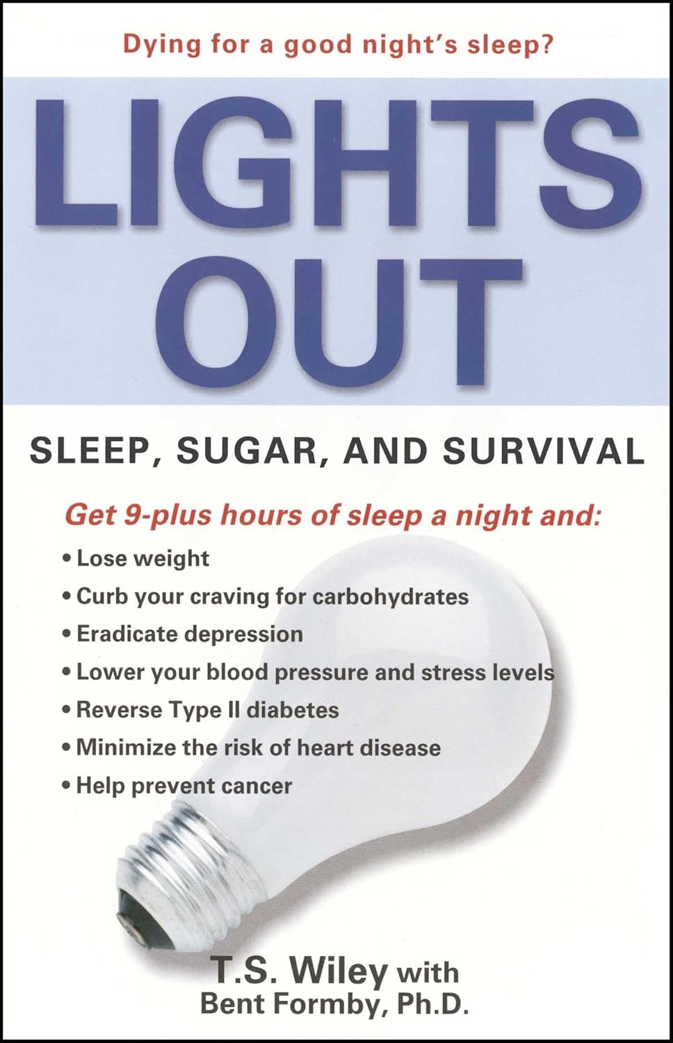Lights Out Sleep, Sugar, and Survival Wiley, T. S., Formby Ph.D