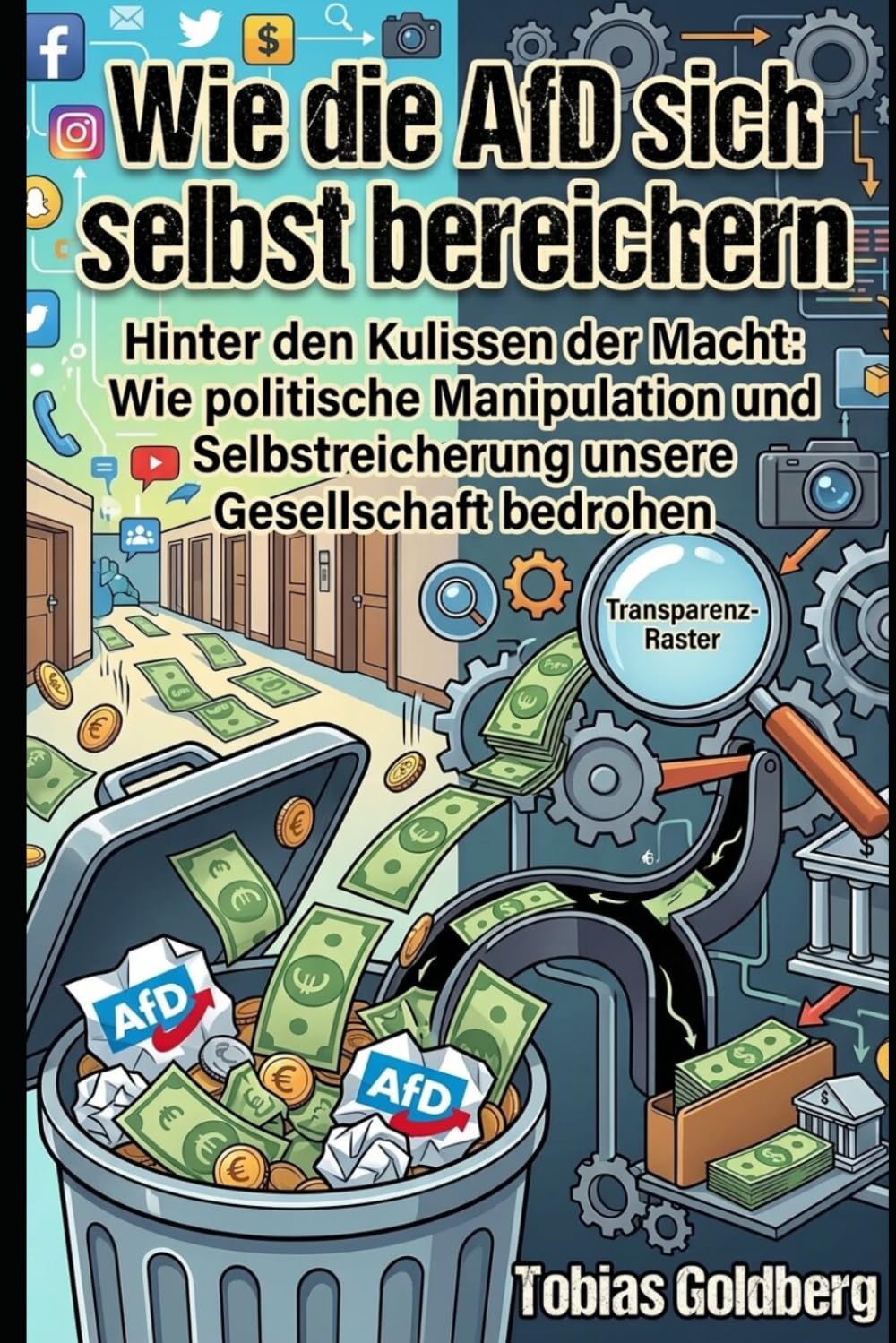 Wie die AfD sich selbst bereichern: Hinter den Kulissen der Macht: Wie politische Manipulation und Selbstbereicherung unsere Gesellschaft bedrohen