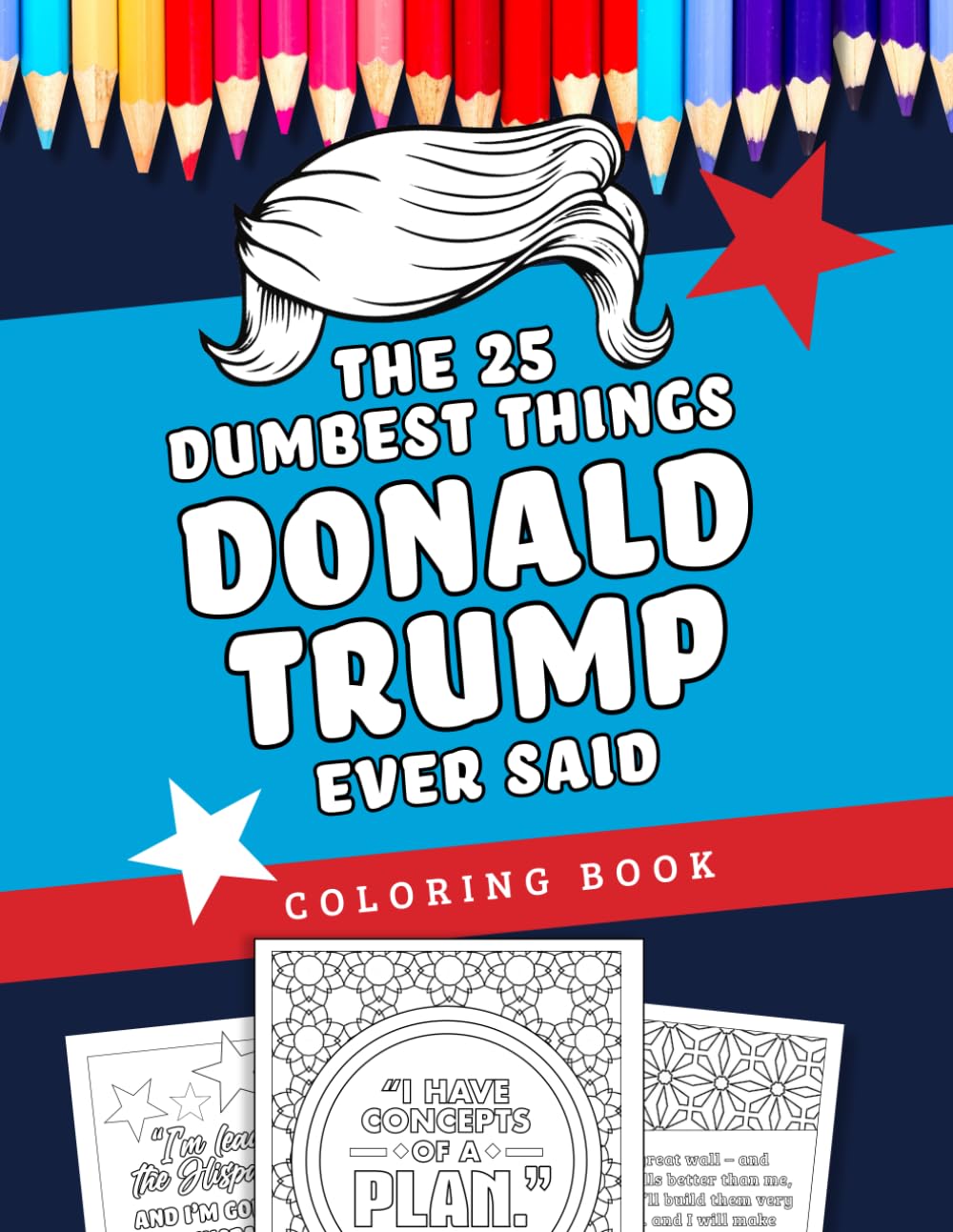 The 25 Dumbest Things Donald Trump Ever Said Coloring Book