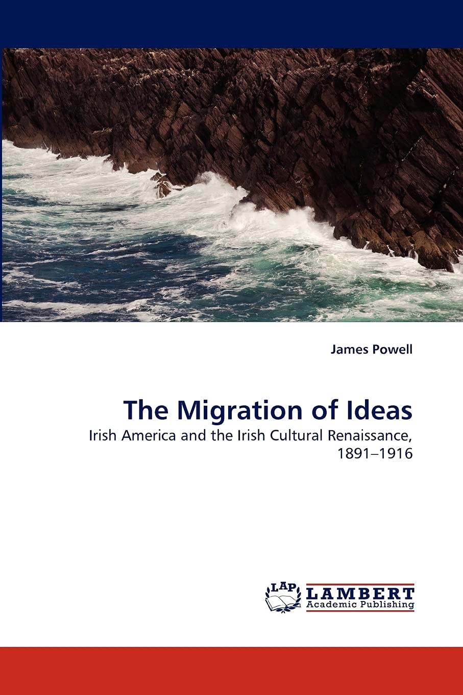 The Migration of Ideas: Irish America and the Irish Cultural Renaissance, 1891-1916