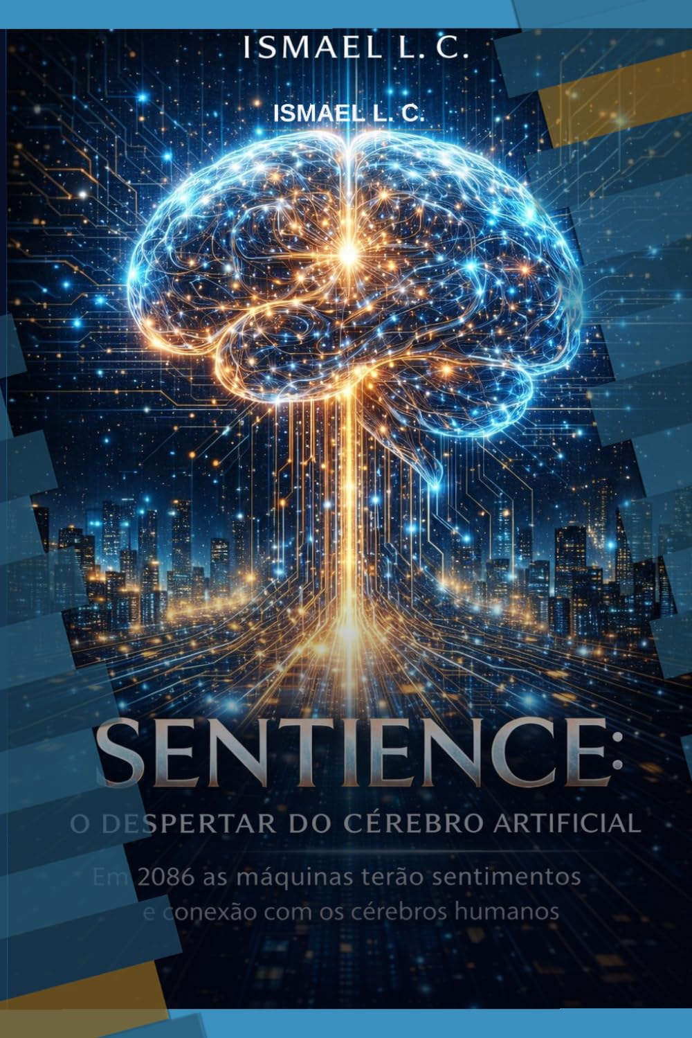 SENTIENCE o despertar do cérebro artificial: Em 2086 as máquinas terão sentimentos e Consciência