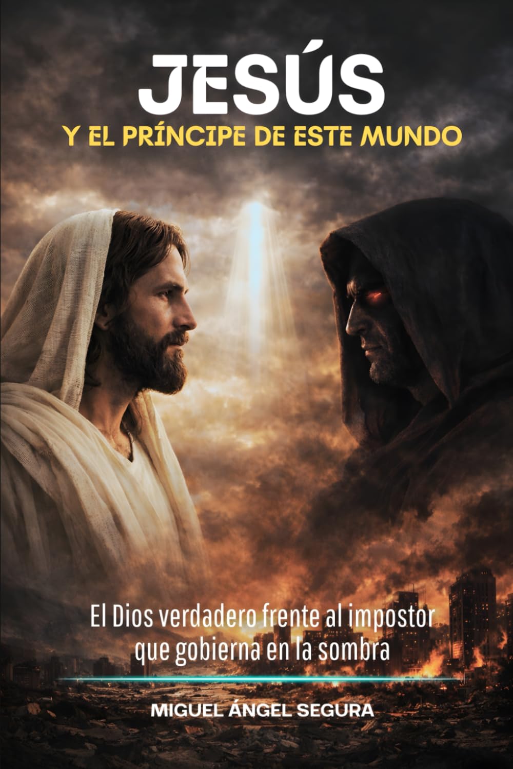 Jesús y el príncipe de este mundo: El Dios verdadero frente al impostor que gobierna en la sombra (Encuentros con Jesús)