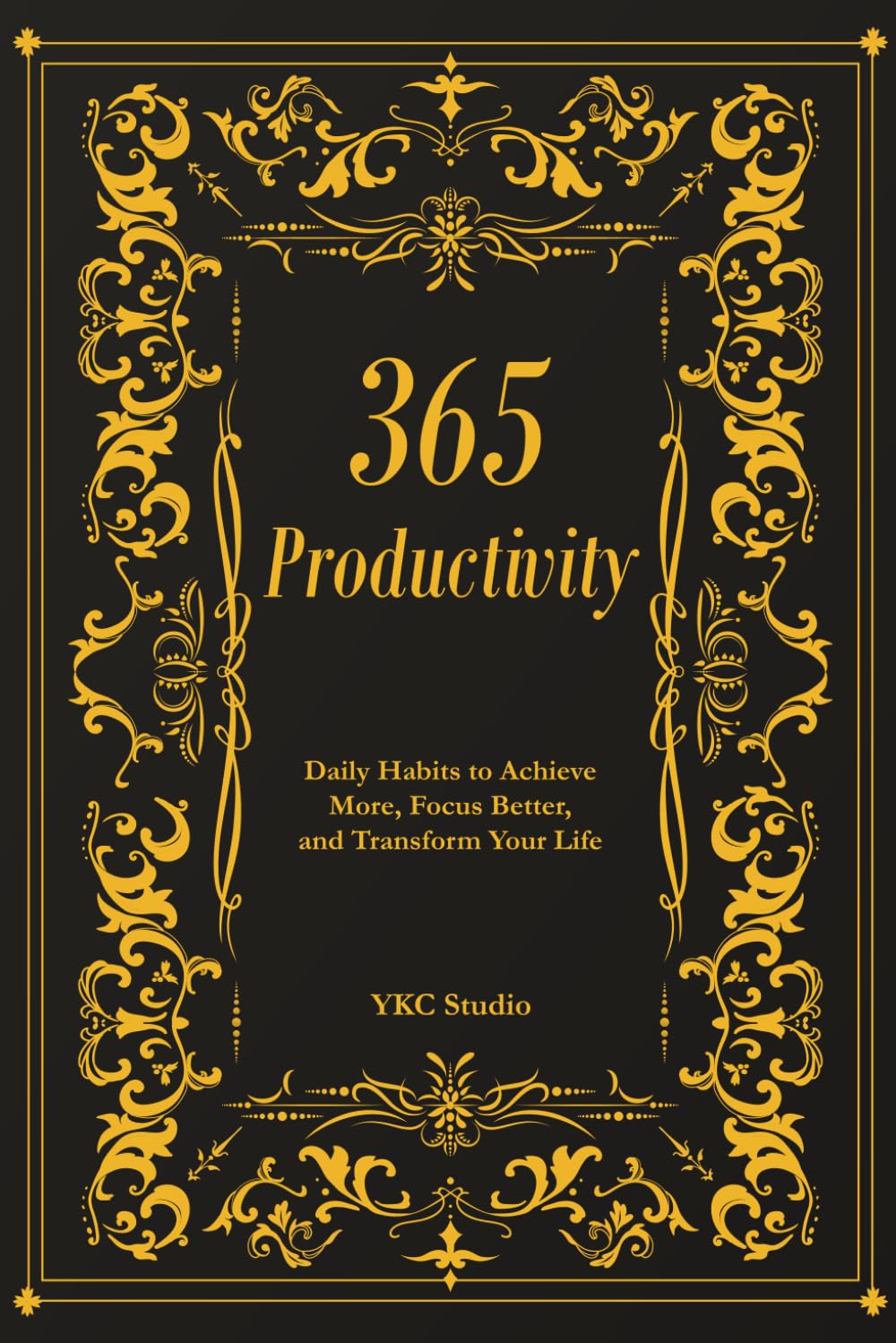 365 Productivity: Daily Habits to Achieve More, Focus Better, and Transform Your Life: 4 (The 365 Self-Upgrade Collection)