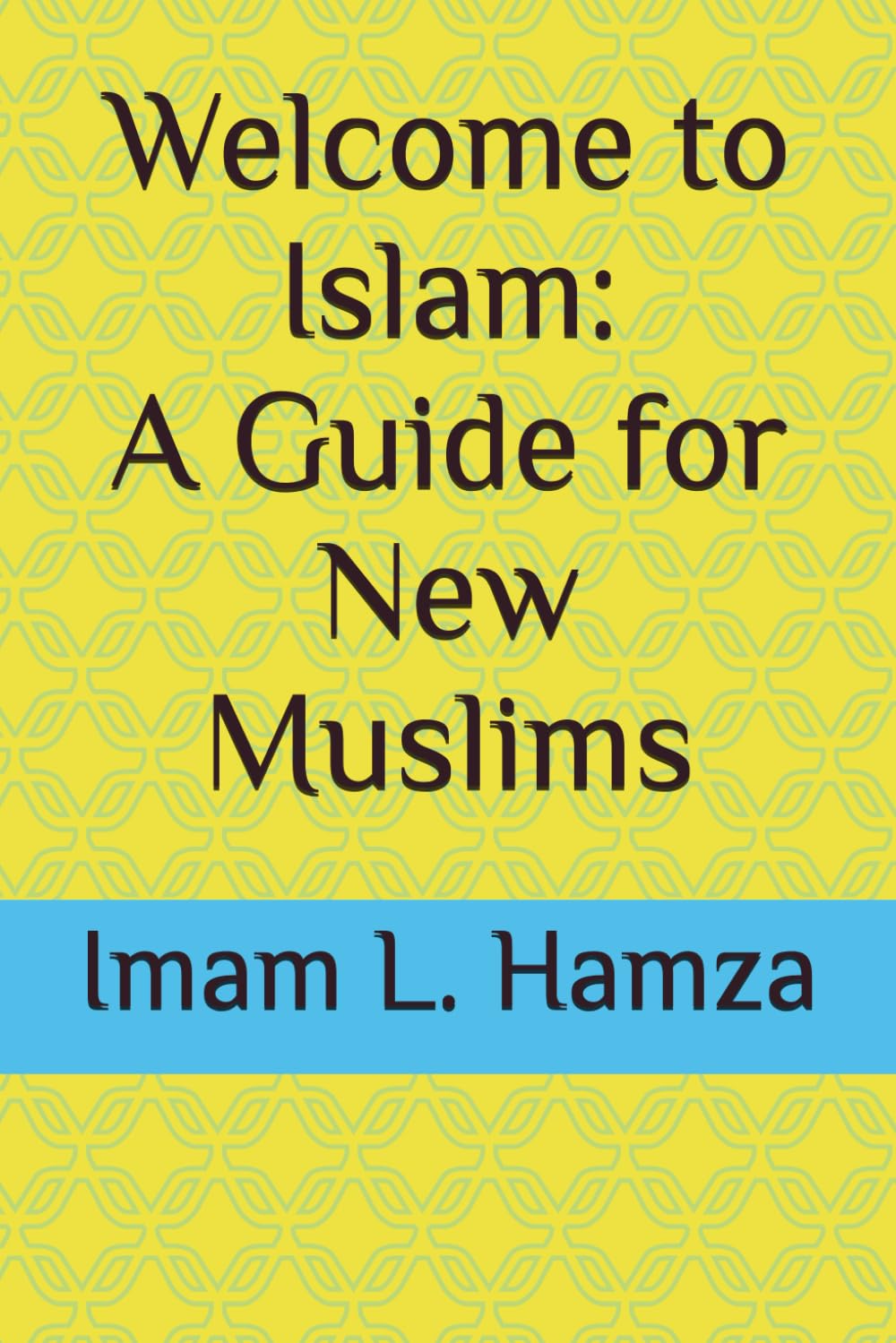 Welcome to Islam: A Guide for New Muslims