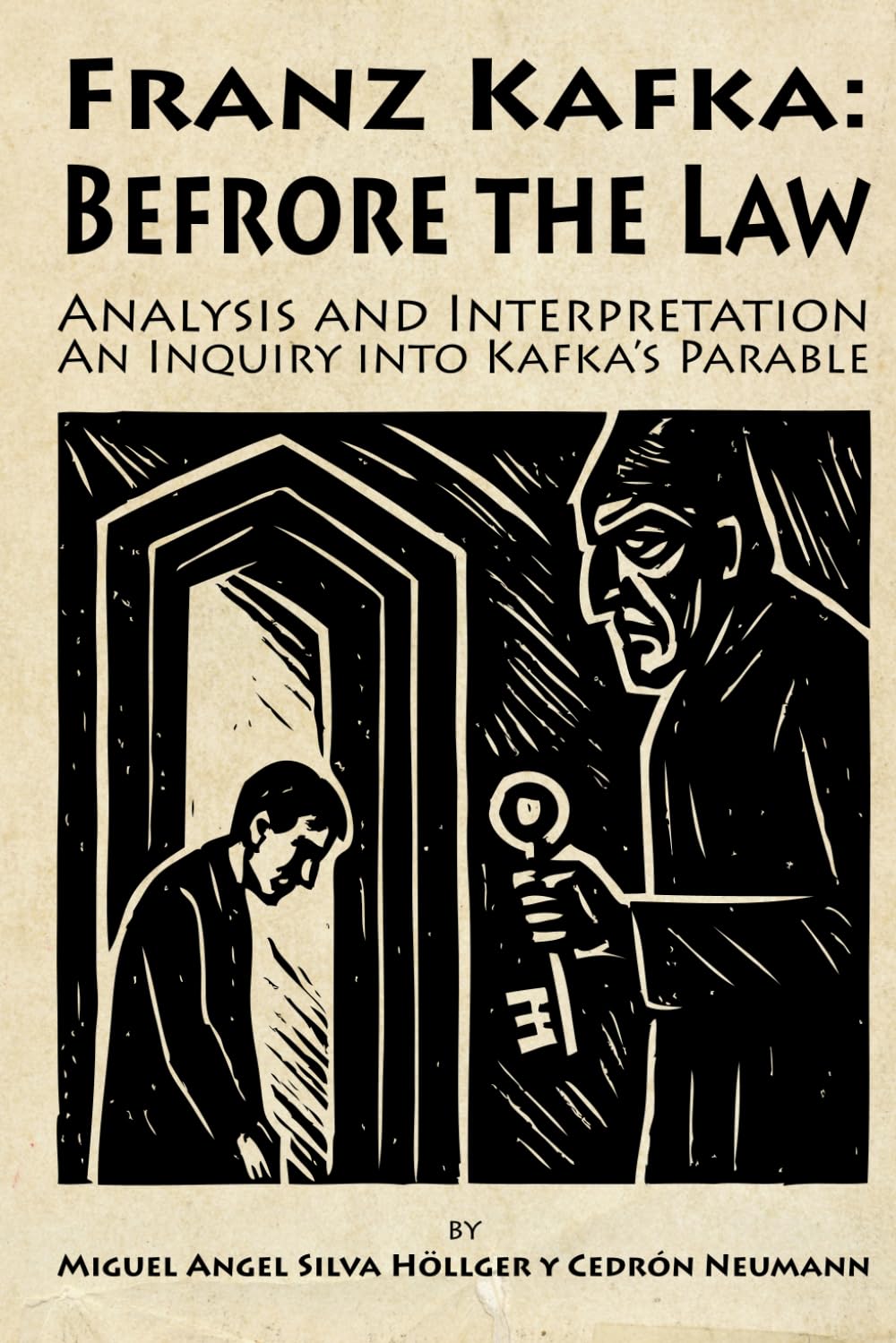 Franz Kafka: “Before the Law” – Analysis and Interpretation A Study of Kafka’s Parable: by Miguel Angel Silva Höllger y Cedrón Neumann