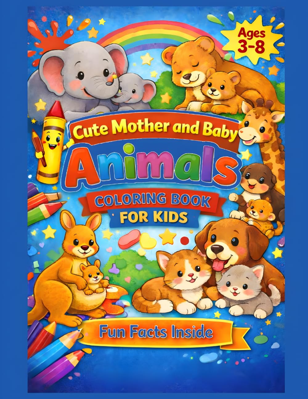 Cute Mother & Baby Animals Coloring Book for Kids Aged 3 to 8: Fun and Easy Coloring Pages for Toddlers and Pre-Schoolers Ages 3 to 8
