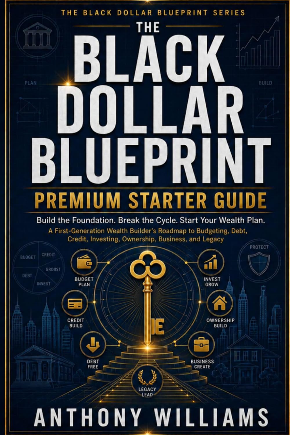 The Black Dollar Blueprint Starter Guide: Fix Your Credit, Master Your Budget, & Ignite Your Family's Financial Legacy