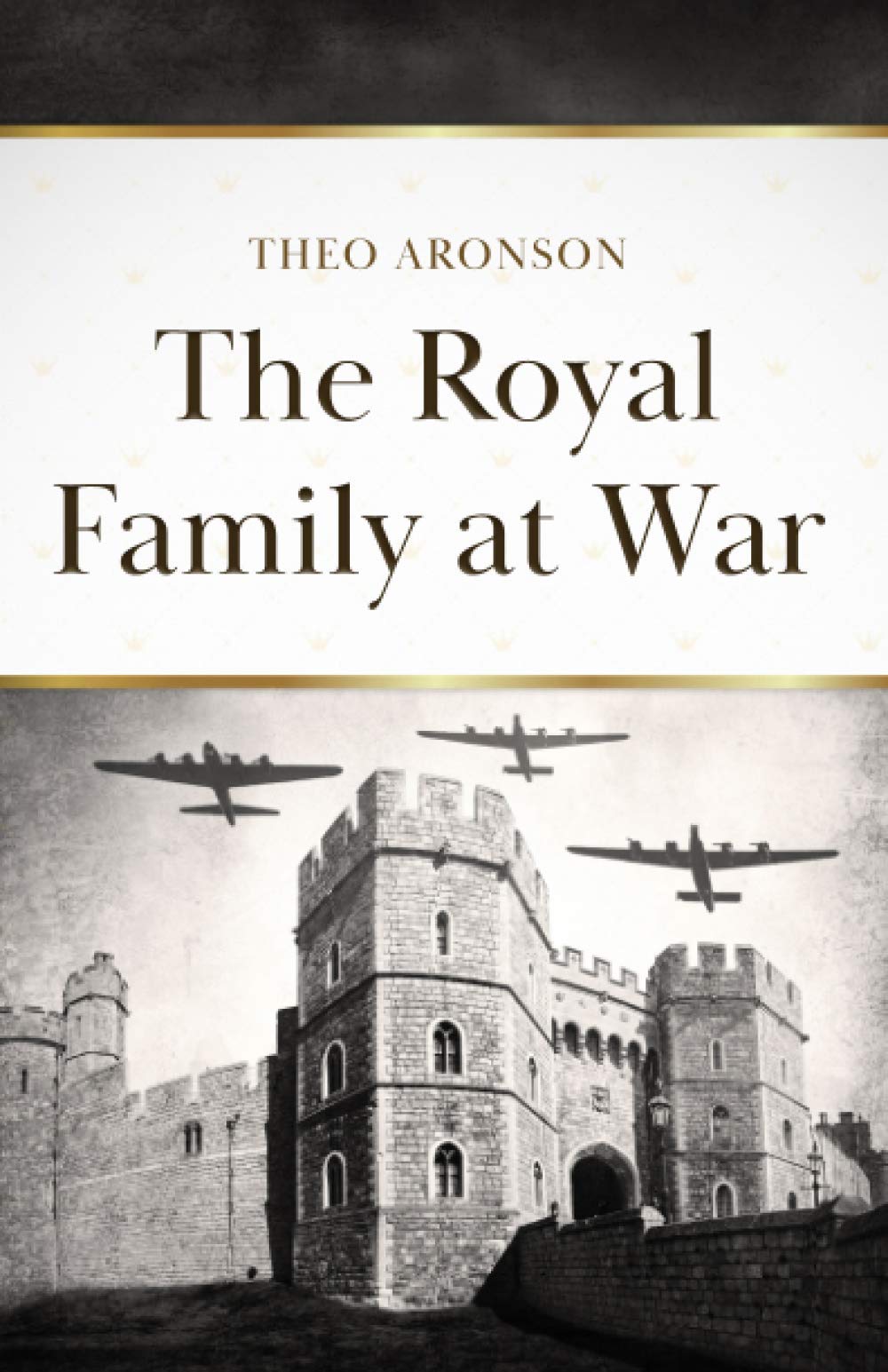 The Royal Family at War (Theo Aronson Royal History)