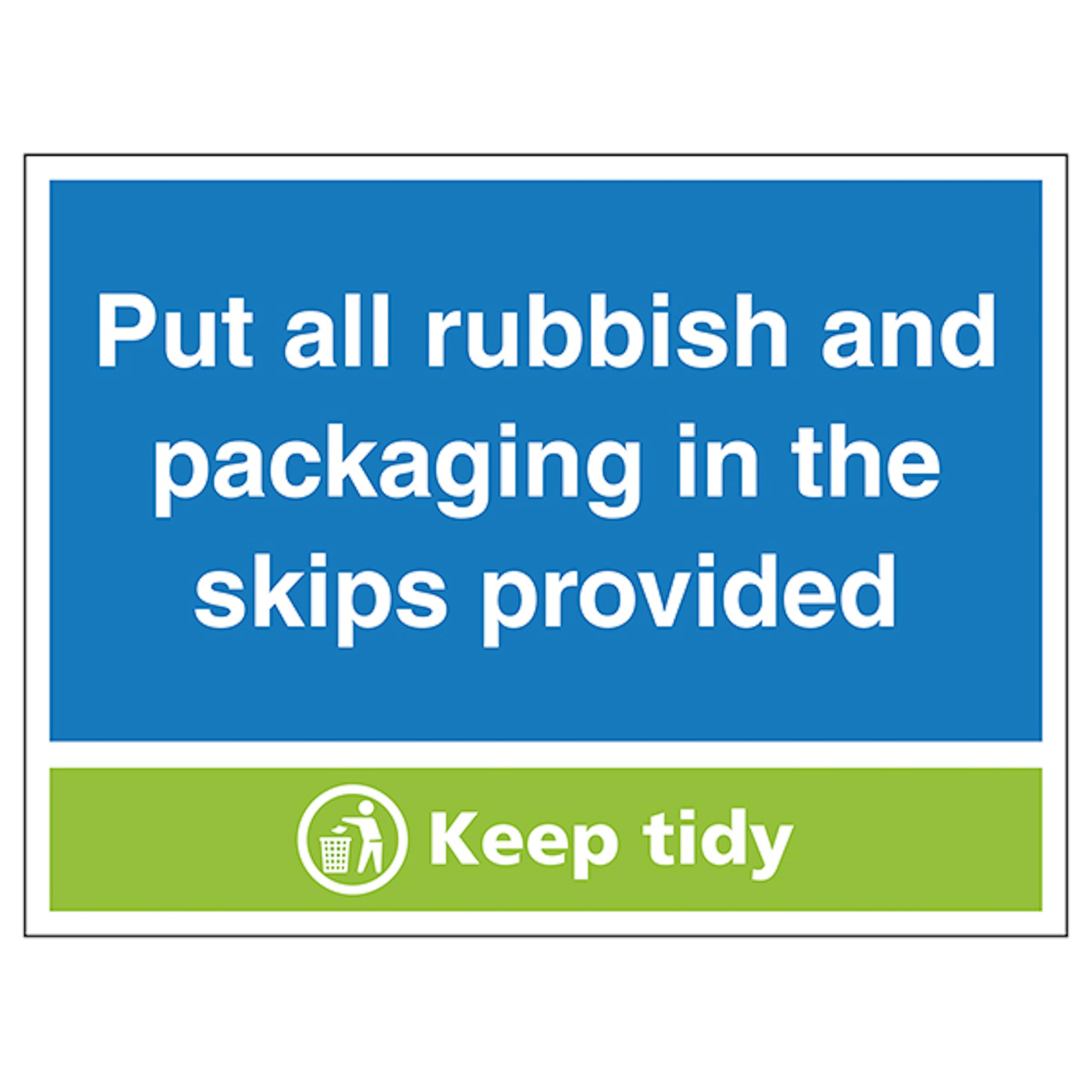 V Safety Put All Rubbish and Packaging In The Skips Provided, Keep Tidy 400 x 300 mm - 2mm Rigid Plastic Safety Sign