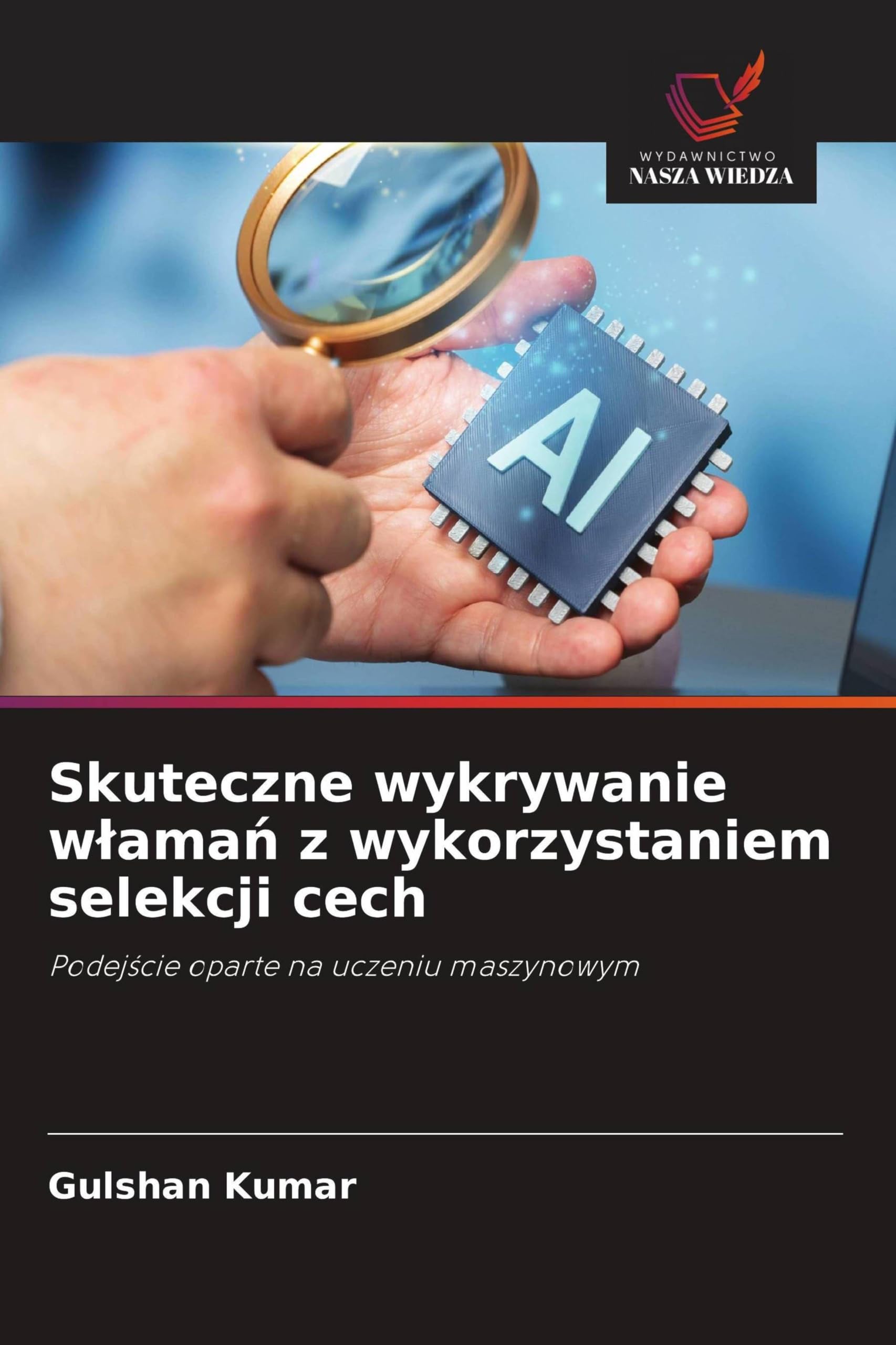 Skuteczne wykrywanie w¿ama¿ z wykorzystaniem selekcji cech: Podej¿cie oparte na uczeniu maszynowym