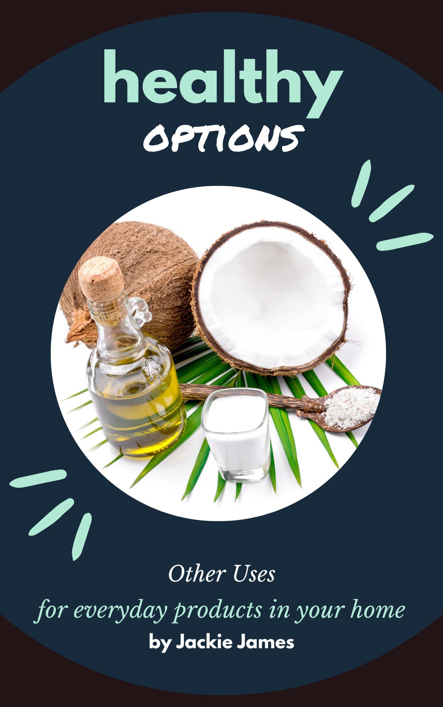 Healthy Options: Other Uses for Everyday Products In Your Home