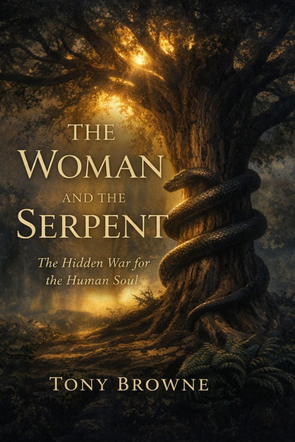 The Woman and the Serpent: The Hidden War for the Human Soul