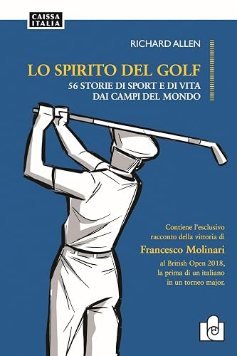 Lo spirito del golf. 56 storie di vita e di sport dai campi del mondo