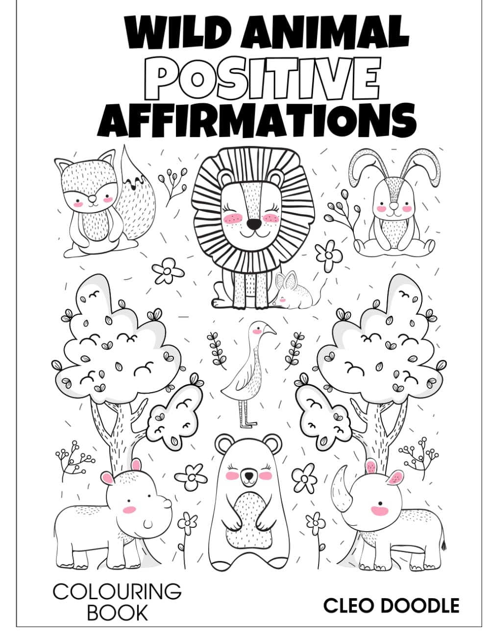 Wild Animals Positive Affirmations Colouring Book: Cute Animals and Positive Sayings