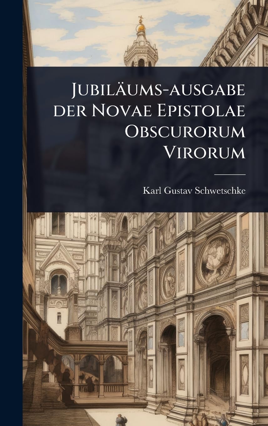 Jubiläums-ausgabe der Novae Epistolae Obscurorum Virorum