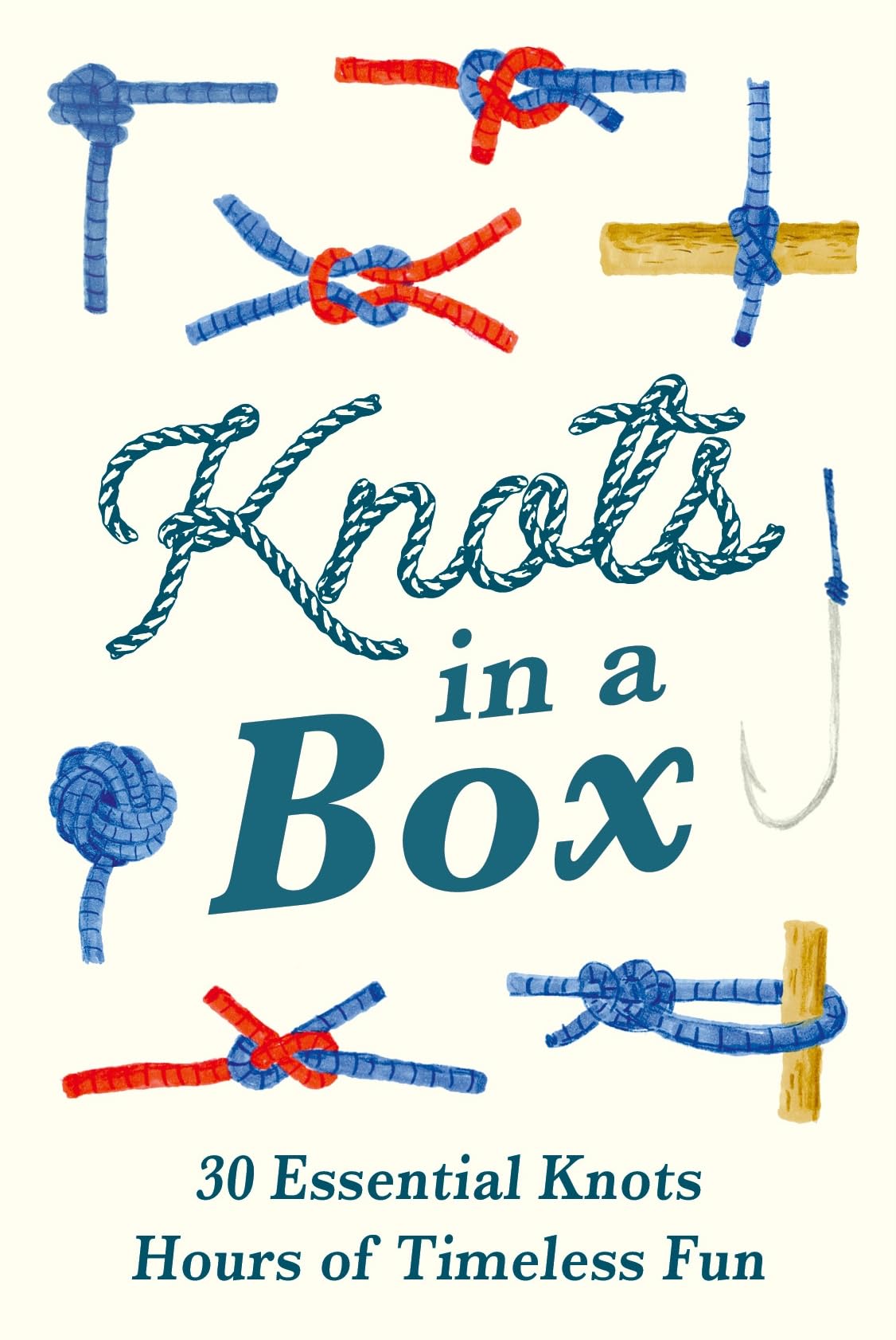 Knots in a Box: 30 Essential Knots; Hours of Timeless Fun (The Handbook of Forgotten Skills)