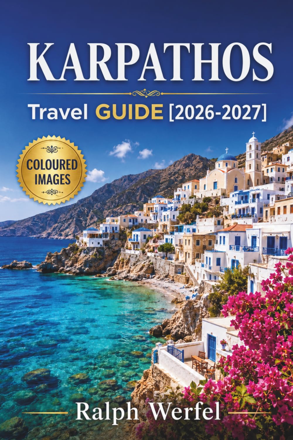 KARPATHOS TRAVEL GUIDE 2026-2027: Beaches, Hiking Trails, Olympos Village, Windsurfing, and Itineraries for First-Time Visitors