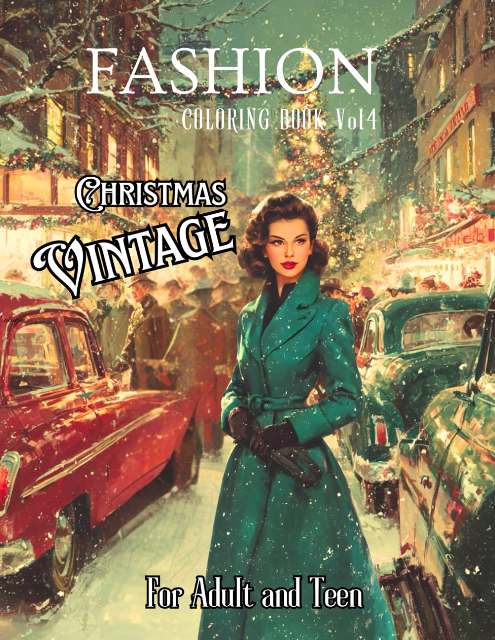 Fashion - Vintage Christmas: 52 Vintage Illustrations to Color for a Stylish Christmas, Creative Relaxation, and Moments of Festive Harmony. Vol 4 (Fashion Coloring Books)