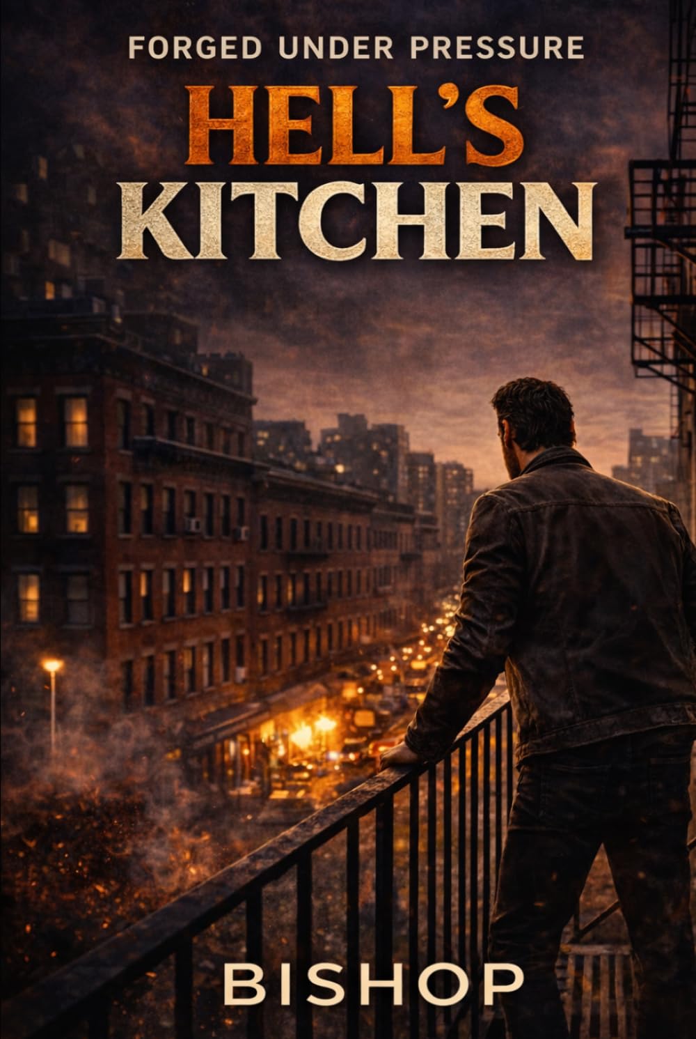 Hell’s Kitchen: A Gritty Novel of Brotherhood, Survival, and the Quiet War Inside Men (The Forged Man Series)