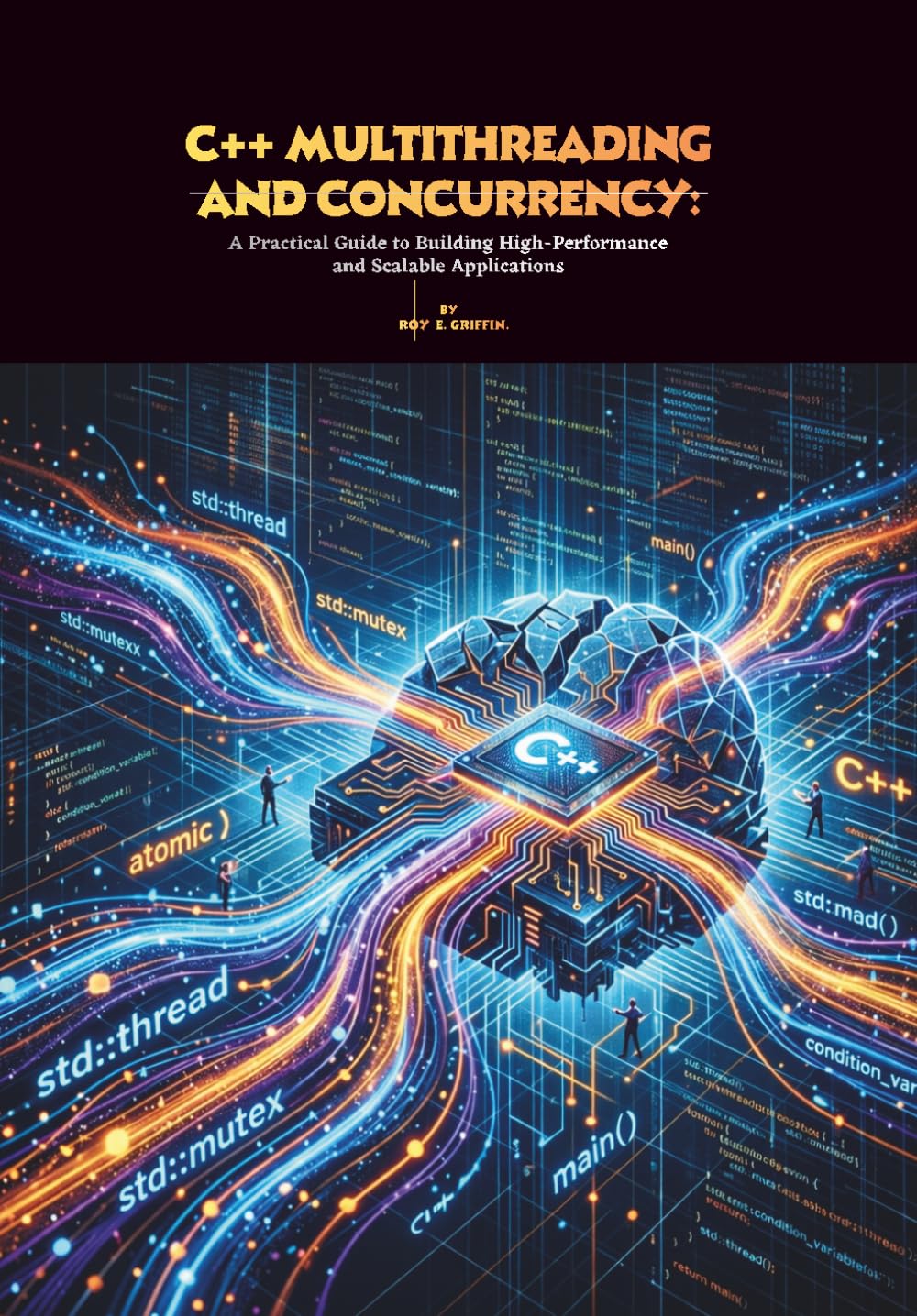 C++ Multithreading and Concurrency: A Practical Guide to Building High-Performance and Scalable Applications