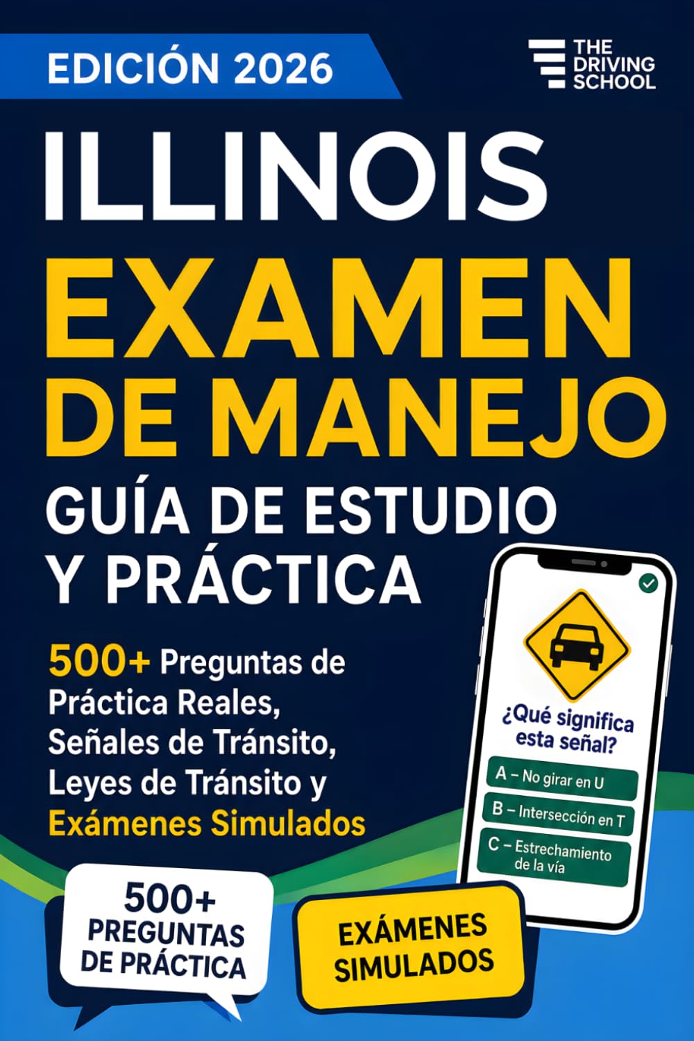 Illinois Examen de Manejo en Español: Guía de Estudio DMV para la Licencia de Conducir | 500+ Preguntas de Práctica Reales, Señales de Tránsito, Leyes de Tránsito y Exámenes Simulados