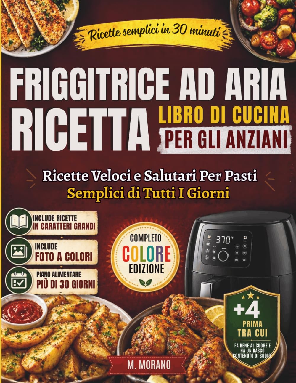 Libro di Ricette Facili e Veloci per Friggitrice ad Aria per Anziani: Deliziosi Pasti Salutari per il Cuore