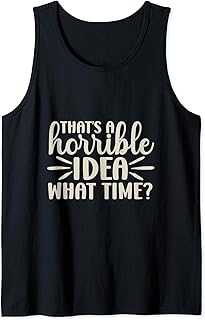 That’s a Horrible Idea What Time Funny Mom and Grandma Tank Top
