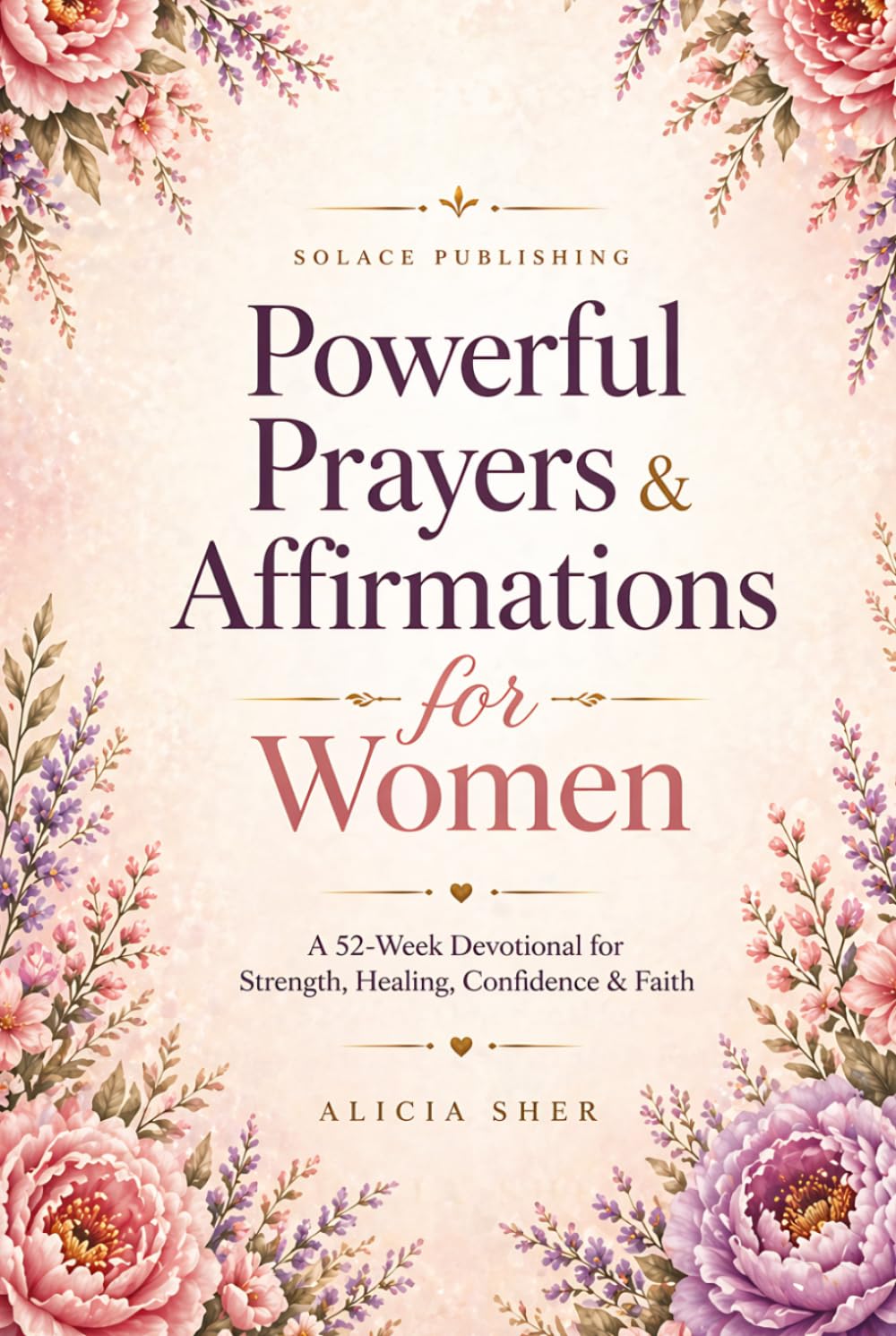 Powerful Prayers & Affirmations for Women: A 52-Week Devotional for Strength, Healing, Confidence & Faith