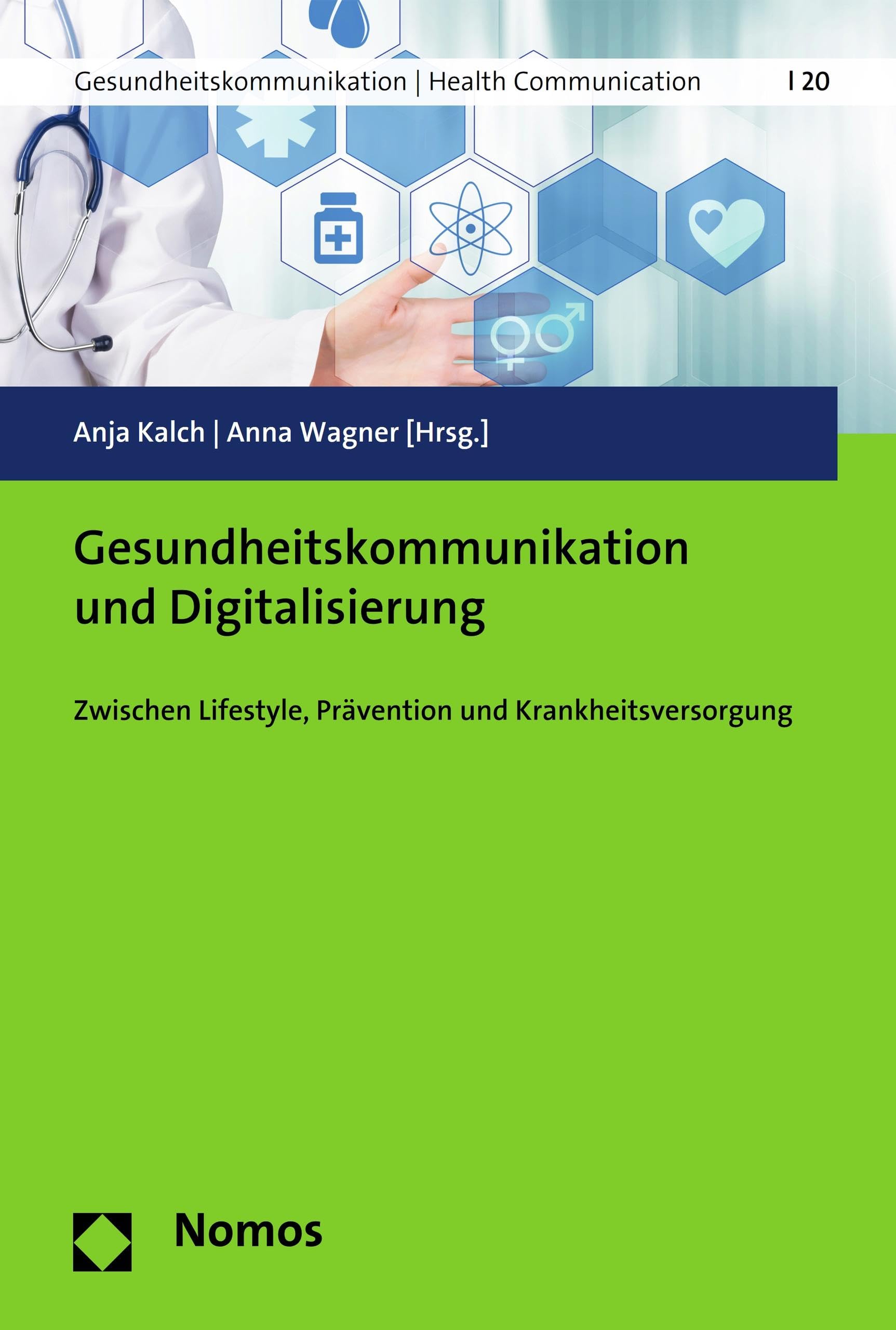 Gesundheitskommunikation und Digitalisierung: Zwischen Lifestyle, Prävention und Krankheitsversorgung (Medien + Gesundheit 20)
