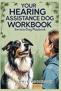 Hearing Assistance Dog Workbook: Service Dog Playbook Series