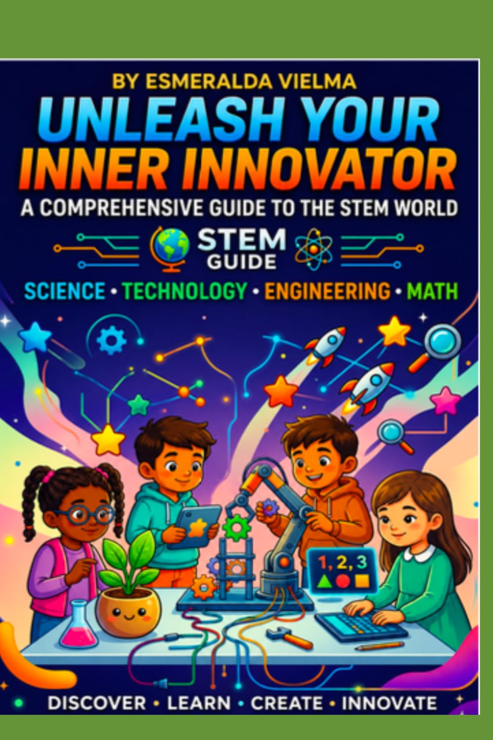 Unleash Your Inner Innovator A Comprehensive Guide To The Stem World