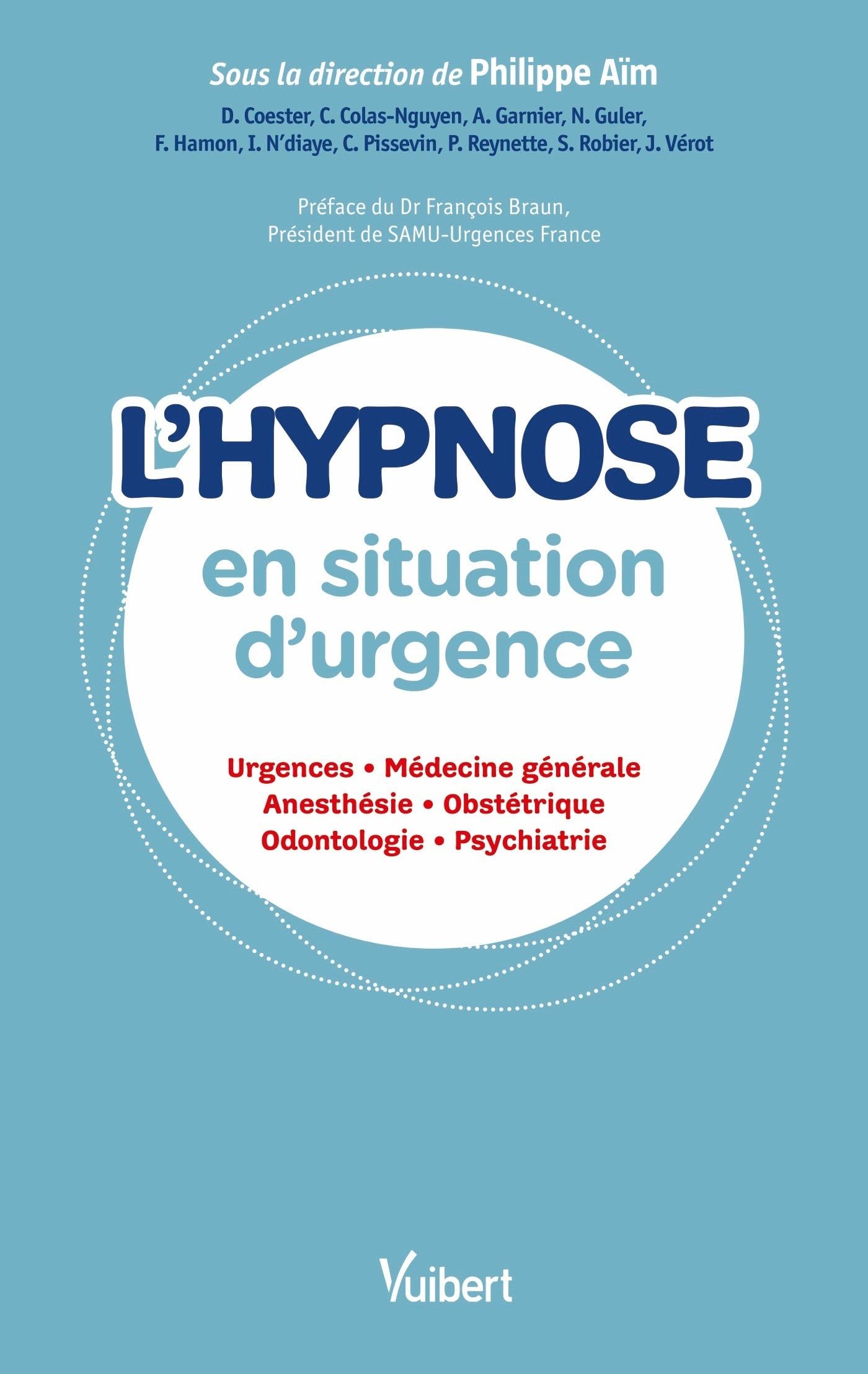 L'hypnose en situation d'urgence: Urgences - Médecine générale - Anesthésie - Obstétrique - Odontologie - Psychiatrie