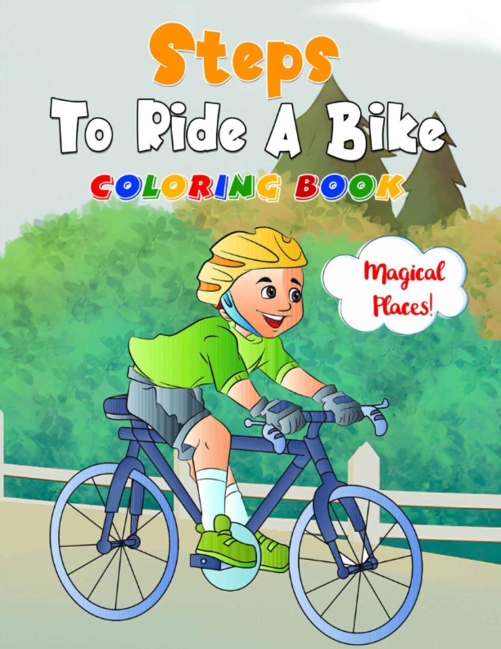 Magical Places! - Steps To Ride A Bike Coloring Book: Let Your Kid Get To Know Some First Steps To Ride A Bike With This Coloring Book