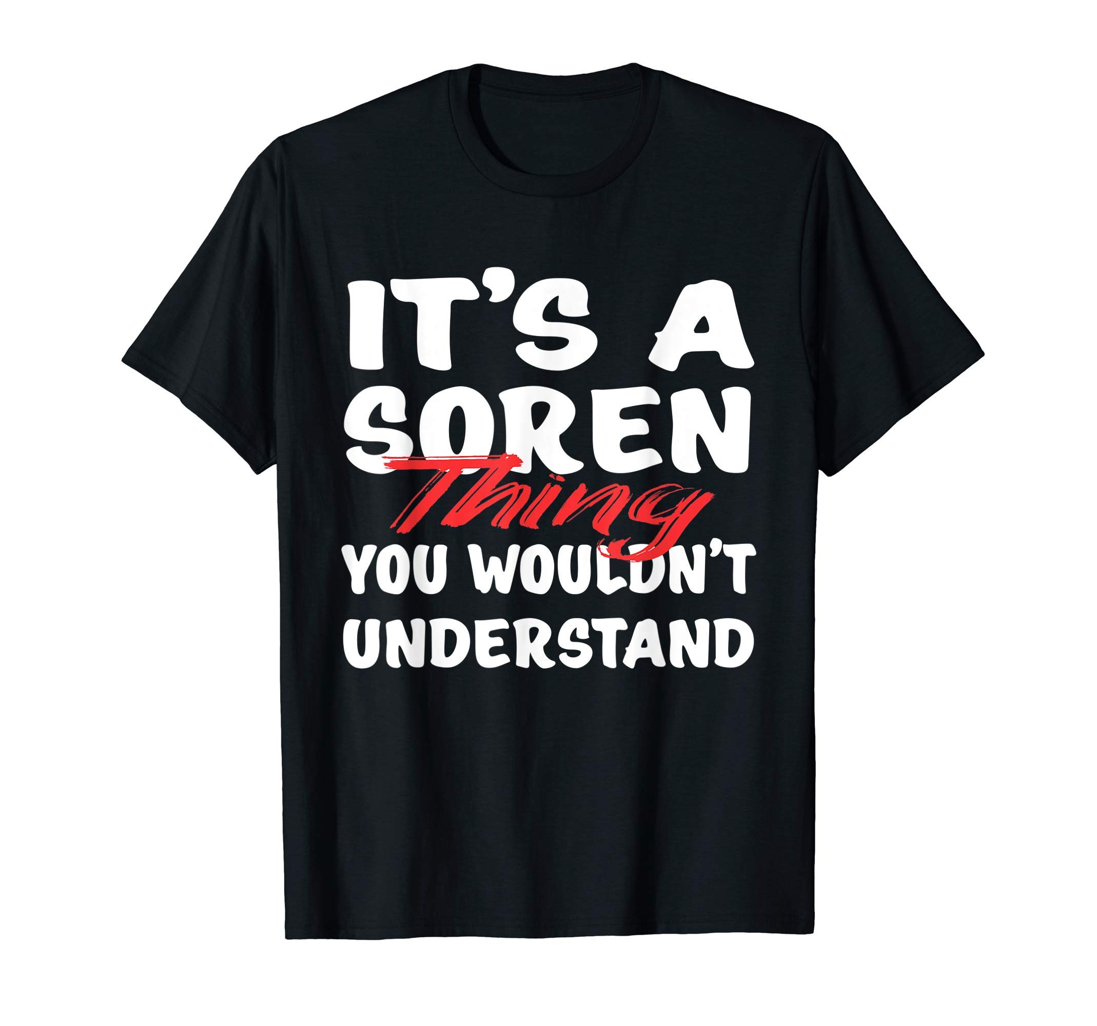 It's A Soren Thing You Wouldn't Understand Funny Soren Gift T-Shirt