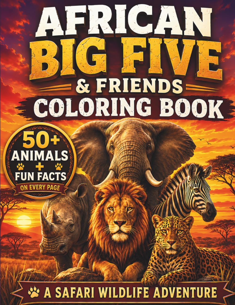 African Big Five & Friends - A Safari Wildlife Coloring Book: Color Elephants, Lions, Zebras, and More – Discover Africa’s Iconic Safari Animals (Animal Coloring Series)