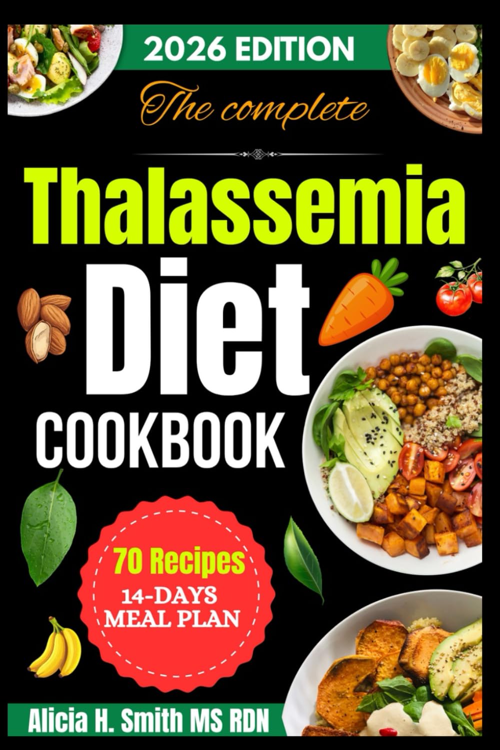 The complete Thalassemia Diet cookbook: Easy, Low-Iron Recipes and Meal Plans for Energy, Strength, and Lifelong Wellness