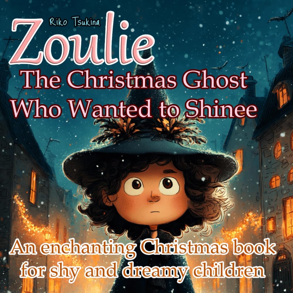 Zoulie - The Christmas Ghost Who Wanted to Shine: An enchanting Christmas book for shy and dreamy children