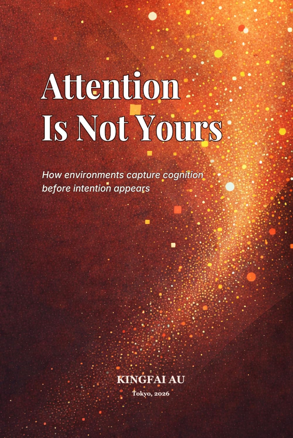 Attention Is Not Yours: How environments capture cognition before intention appears (Context as Generator)