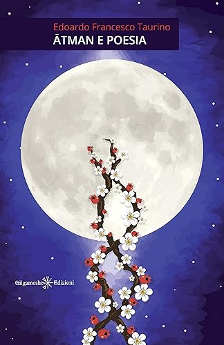 Ātman e Poesia: Una narrativa contemporanea della trascendenza (ANUNNAKI - Narrativa Vol. 130) (Italian Edition)