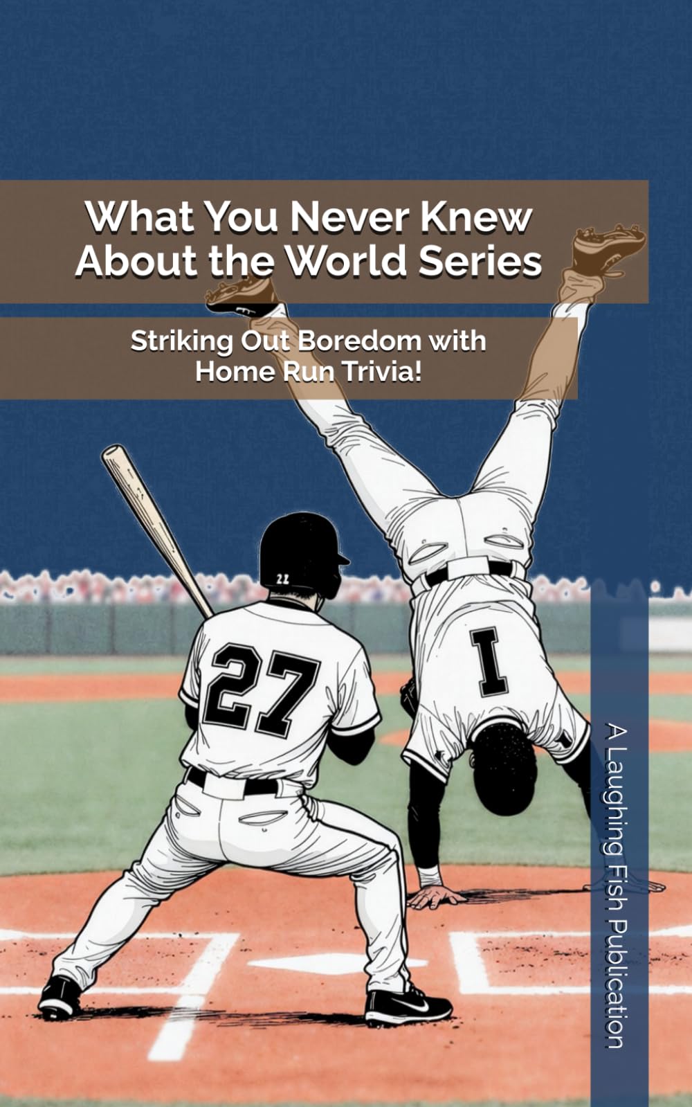What You Never Knew About the World Series: Striking Out Boredom with Home Run Trivia!