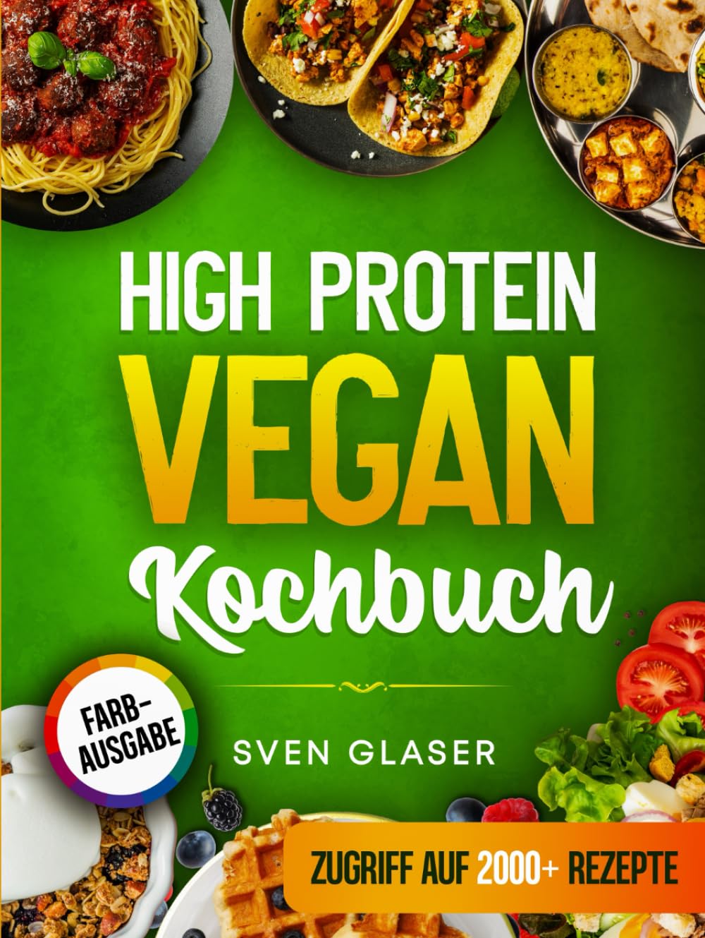 High Protein Vegan Kochbuch: Proteinreiche Ernährung leicht gemacht! Mit vielen leckeren Rezepten vegan abnehmen und Muskeln aufbauen | Inkl. Nährwertangaben & Bonus
