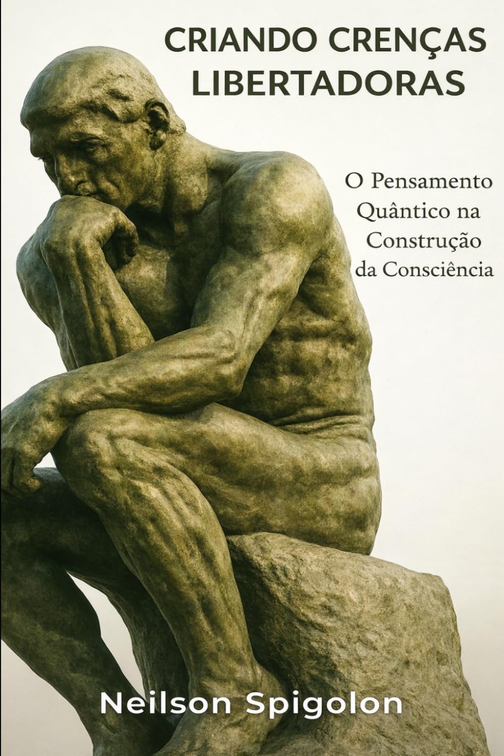 Criando Crenças Libertadotas: O Pensamento Quântico na Construção da Consciência