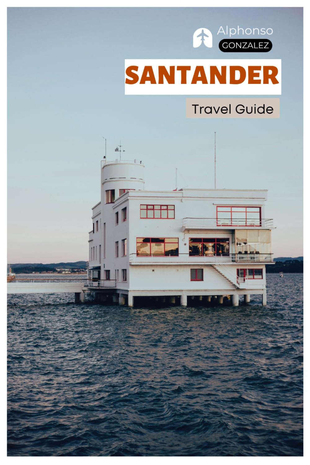 Santander Travel Guide: Attractions, Beaches, Food, Walking Routes, Accommodation, Day Trips, and Practical Itineraries in Cantabria