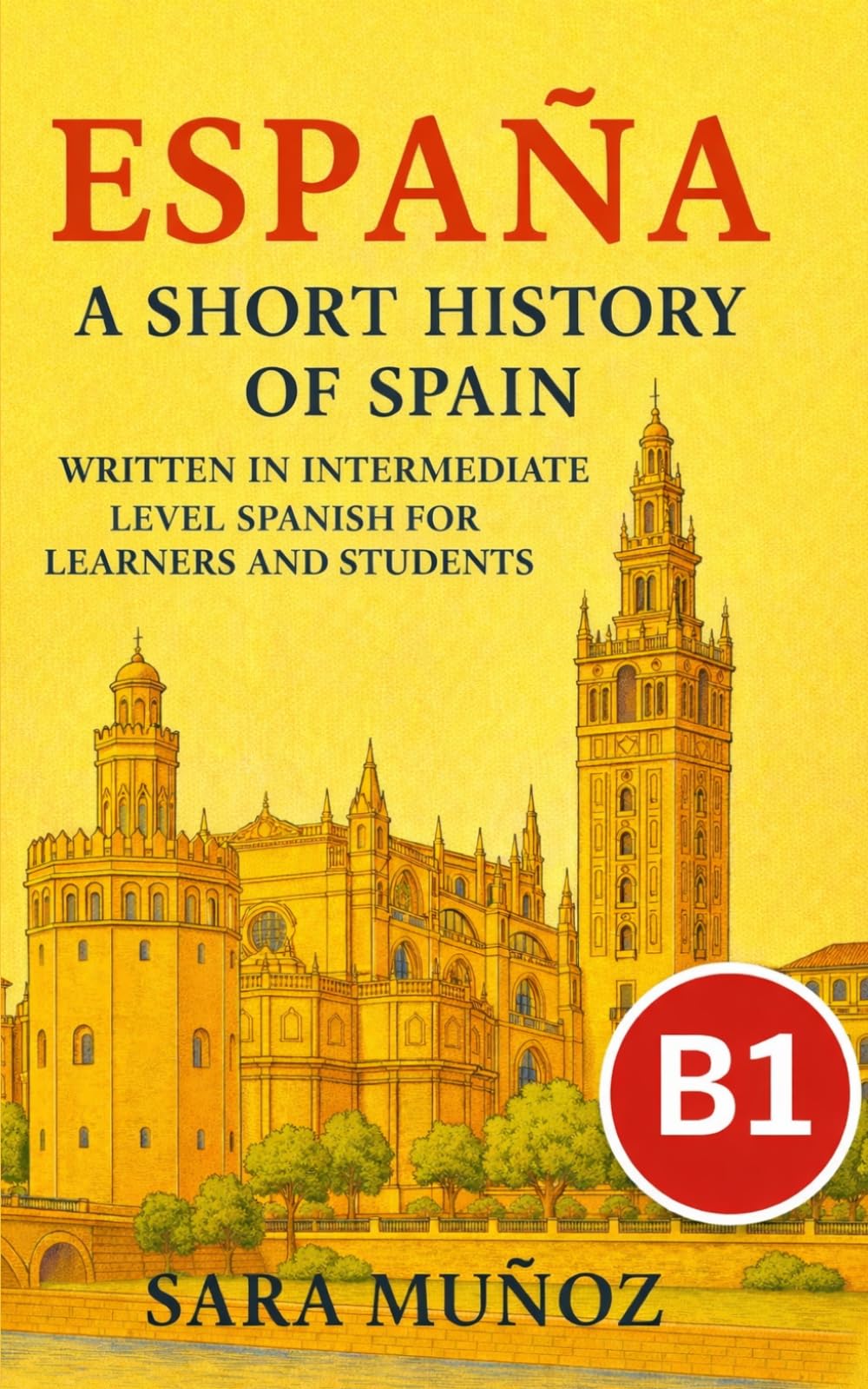 España: A Short History of Spain: written in intermediate Spanish for learners and students (Learn Languages: Short Histories)