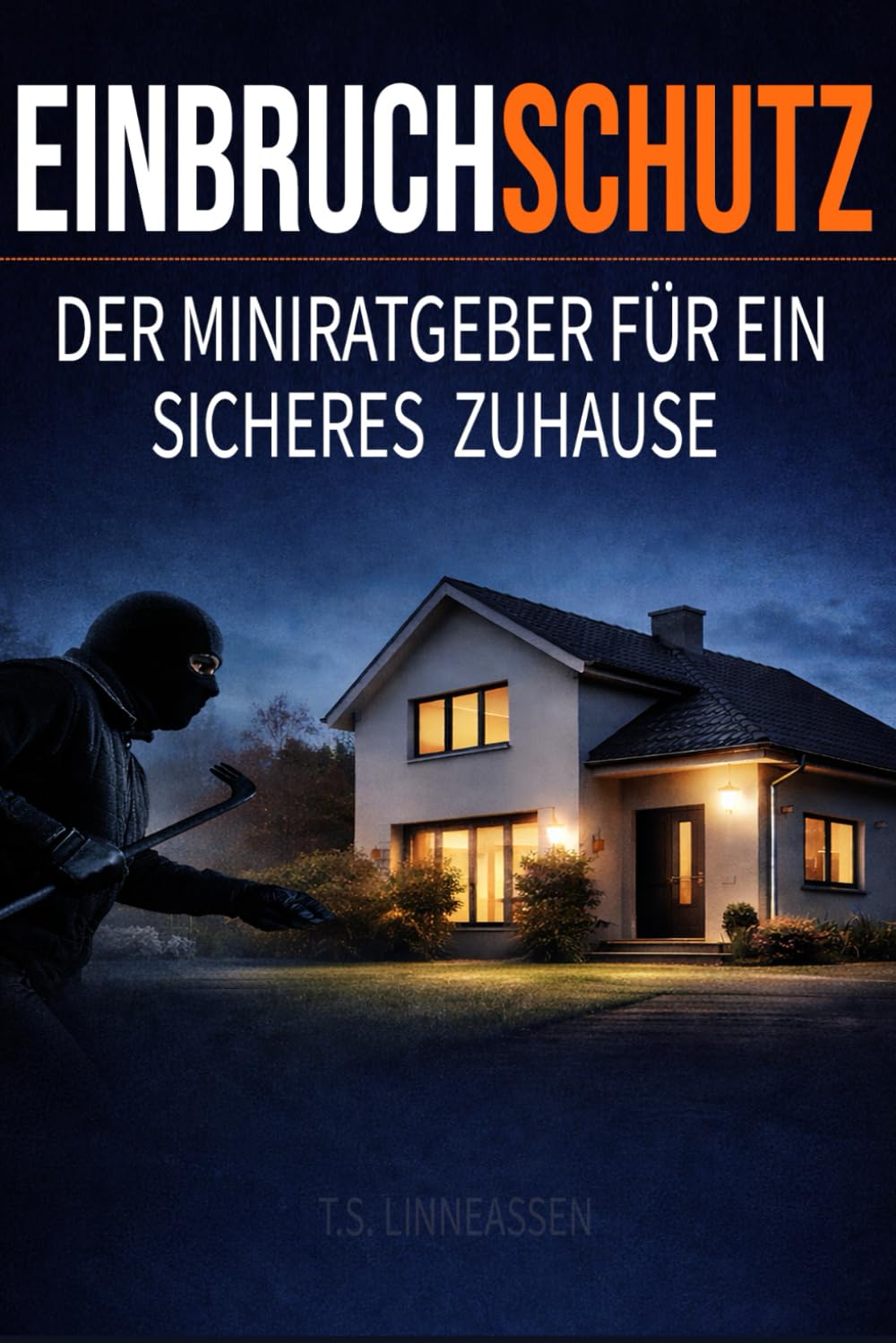 Einbruchschutz - Der Miniratgeber für ein sicheres Zuhause